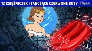 12 Księżniczek i Tańczące Czerwone Buty ✨👸  Bajki po Polsku  Bajka i opowiadania na Dobranoc [upl. by Yasnil303]