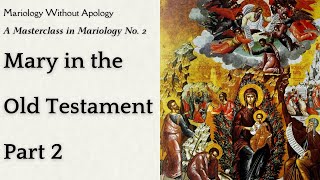 Mariology Without Apology A Masterclass in Mariology No 2  Mary in the Old Testament Part 2 [upl. by Inaliak499]