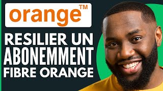 Comment Resilier Un Abonnement Fibre Orange  Nouveau 2024 [upl. by Bedwell]