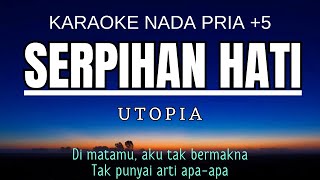 Utopia  Serpihan Hati Karaoke Male Key Nada Pria 5 F mayor [upl. by Lonne]