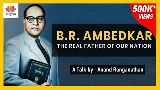 Ambedkar  The Real Father of Nation  Anand Ranganathan  SangamTalks [upl. by Norling]