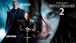 The Last Witch Hunter 2 2024 Vin DieselJason Statham Rose JR  only Updates amp Reviews And Facts [upl. by Lerad707]