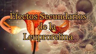 Efectos Secundarios de la Leuprorelina [upl. by Massab]