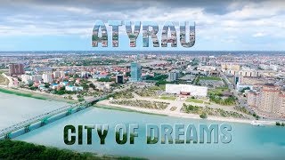 ATYRAU  CITY OF DREAMS [upl. by Alaecim230]