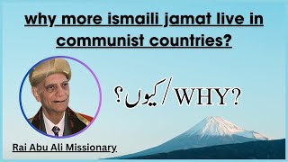 Why More Ismaili Jamat Lives in Communist Countries  Rai Abu Ali Missionary [upl. by Georgina]