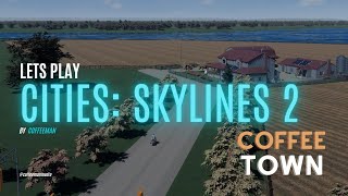 Cites Skylines 2  Building Coffee Town  City Planning [upl. by Ynotna]