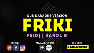 FRIKI  FEID Ft KAROL G Karaoke Version [upl. by Morna453]