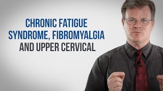 Chronic Fatigue Syndrome Fibromyalgia and Upper Cervical Chiropractic [upl. by Ainoz]