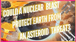 Could a Nuclear Blast Protect Earth from an Asteroid Threat [upl. by Warrick]