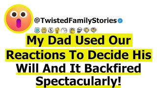 Full Story My Dad Used Our Reactions To Decide His Will And It Backfired Spectacularly [upl. by Niveek]