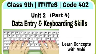 Class 9th  Data Entry and Keyboarding Skills  Unit 2Part 4  ITITeS 402 [upl. by Alarice52]