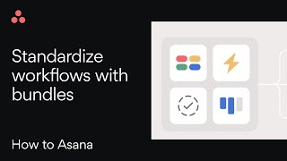 How to Asana Standardize workflows with bundles [upl. by Catherina535]