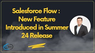 Salesforce Flow New Feature Introduced in Summer 24 Release [upl. by Rehtul]