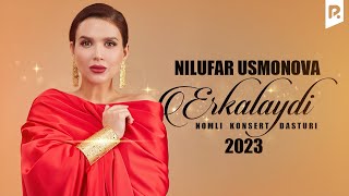 Nilufar Usmonova  Erkalaydi nomli konsert dasturi 2023 [upl. by Varuag]