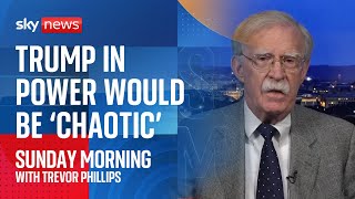 Trump administration would be chaotic and unpredictable warns John Bolton [upl. by Nitas]