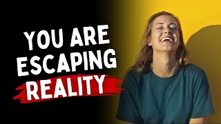 5 Signs You Are Escaping Reality to Avoid Life [upl. by Desiree514]