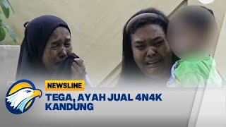 Tangis Orang Tua Yang Tega Jual 4n4k Kandung Rp 15 Juta  Newsline [upl. by Calhoun]