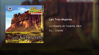 La Dinastía De Tuzantla Mich – Las Tres Mujeres AUDIO [upl. by Elburt]