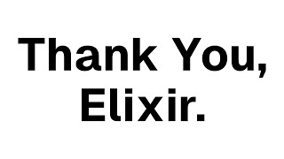 Elixir Saved My Career [upl. by Auahsoj482]