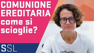 COMUNIONE EREDITARIA E SCIOGLIMENTO  DIVISIONE LIQUIDAZIONE CESSIONE USUCAPIONE DEL BENE COMUNE [upl. by Anhsirk]