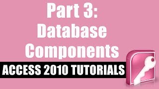 Microsoft Access 2010 Tutorial for Beginners  Part 3  Understanding Database Components [upl. by Henryk938]