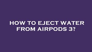 How to eject water from airpods 3 [upl. by Lucita575]