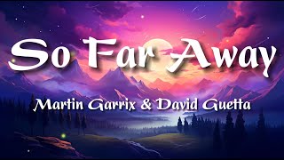 Martin Garrix amp David Guetta  So Far Away Lyrics [upl. by Dynah672]