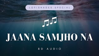 Jaana Samjho Na  Bollywood 3D8D Audio Song  BB3 [upl. by Panther890]