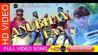 Anubhav Fan  Full HD Video  Raj  Rudra Production  HD [upl. by Henn10]