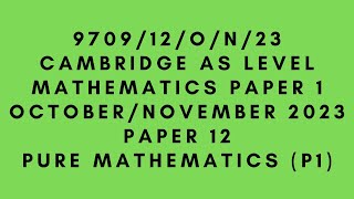 AS LEVEL PURE MATHEMATICS 9709 P1 PAPER 1  OCTOBERNOVEMBER 2023  PAPER 12  970912ON23 [upl. by Wengert192]