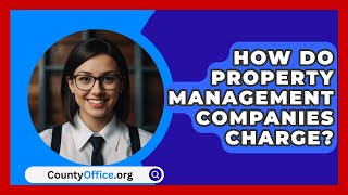 How Do Property Management Companies Charge  CountyOfficeorg [upl. by Shuping180]