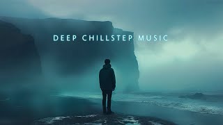 Deep Chillout Mix  Chillstep music for Emotional soothing and comfort  Beautiful Deep Chill Music [upl. by Darrelle]