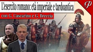 LIVE 25 • L ESERCITO ROMANO ETÀ IMPERIALE E TARDOANTICA con G Breccia e G Cascarino [upl. by Ugo275]