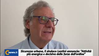 Il sindaco Giovanni Lentini sul tema sicurezza dopo il tavolo tecnico in Prefettura [upl. by Julieta]