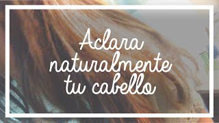 3 FORMAS PARA ACLARAR TÚ CABELLO NATURALMENTE [upl. by Doralyn]