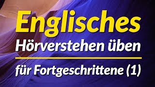 Englisches Hörverstehen üben  für Fortgeschrittene 1 [upl. by Sakmar]