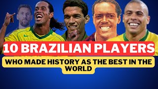 The 10 Brazilians Who Won the Best Player in the World Award in Football History [upl. by Abbot]