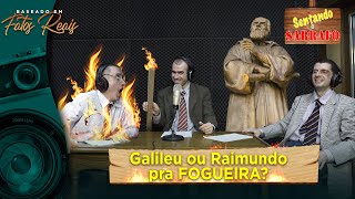 🔥 Galileu ou Raimundo pra FOGUEIRA 🔥 Baseado em Fatos Reais  1 Ago 2021 [upl. by Euqinu]