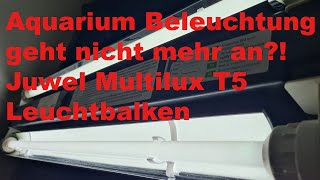 Aquarium Beleuchtung geht nicht mehr an  Juwel Multilux T5 Leuchtbalken [upl. by Bunce]