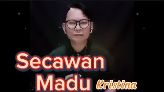 SECAWAN MADU  KRISTINA  COVER BABANGKYT [upl. by Noraj]