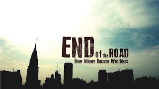 How Money Became Worthless  End Of The Road 2014  Full Film [upl. by Yramesor]