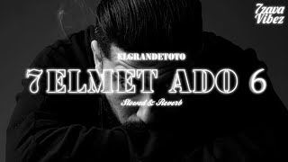 ElGrandeToto  7ELMET ADO 6  Slowed And Reverbed [upl. by Susejedesoj]