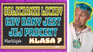 PROCENTY  OBLICZANIE LICZBY GDY DANY JEST JEJ PROCENT [upl. by Carder]