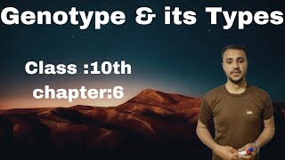 Genotype and its Types in urdu Hindi  Class 10th  chapter 6 [upl. by Delmore]