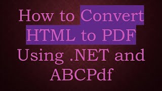 How to Convert HTML to PDF Using NET and ABCPdf [upl. by Acir]