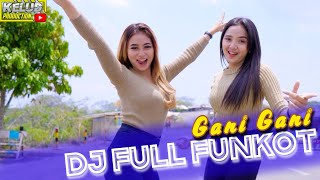 DJ FULL FUNKOT GANI  GANI [upl. by Yemar]