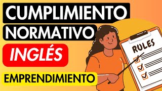 Cumplimiento Normativo  INGLÉS DE EMPRENDIMIENTO CON PRONUNCIACIÓN y TRADUCCIÓN  KNinglés [upl. by Sundberg201]