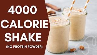 4000 Calorie Shake Recipe Without Protein Powder  Ultimate Bulking Smoothie [upl. by Enirahtak]