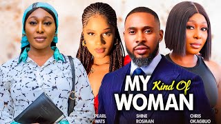 MY KIND OF WOMAN Full Movie NEW PEARL WATS CHRIS OKAGBUE SHINE ROSMAN 2024 NIGERIAN MOVIES [upl. by Zednanreh]