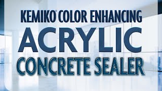 Kemiko® Color Enhancing Acrylic Concrete Sealer Overview [upl. by Tiena]